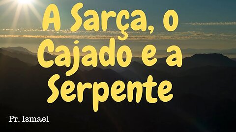 A Sarça, o Cajado e a Serpente @pregacaoeensino-prismael