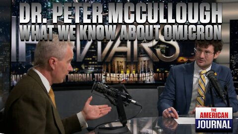 Dr. Peter McCullough - What We Know About Omicron
