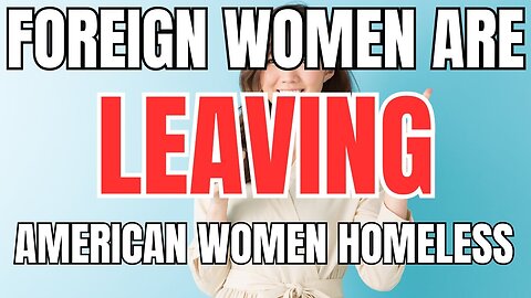 Foreign Women are Leaving American Women Homeless