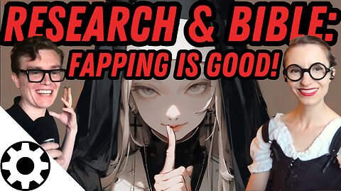 Fapping Good Actually: Read the Bible + Research