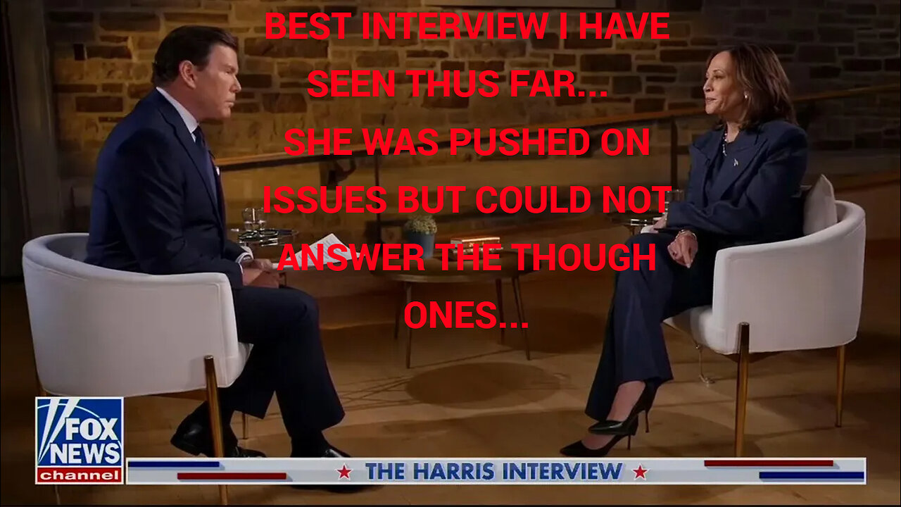 Kamala sits down with Bret Baier and Fox News.