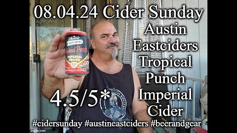 08.04.24 Cider Sunday: Austin Eastciders Tropical Punch Imperial Hard Cider 4.5/5*