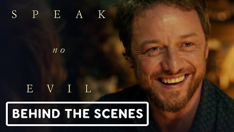 Speak No Evil - Official Behind the Scenes