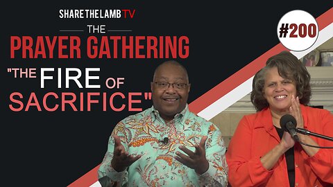 The Fire of Sacrifice | The Prayer Gathering | Share The Lamb TV