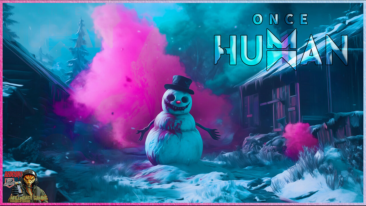 Once Human - Frosty the Snowman had Two Eyes Made to Steal Your Soul