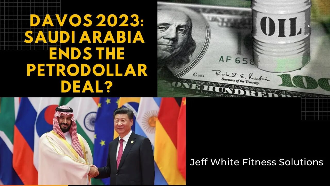 Davos 2023 MAJOR ANNOUNCEMENT: is Saudi Arabia ENDING the Petrodollar Deal?