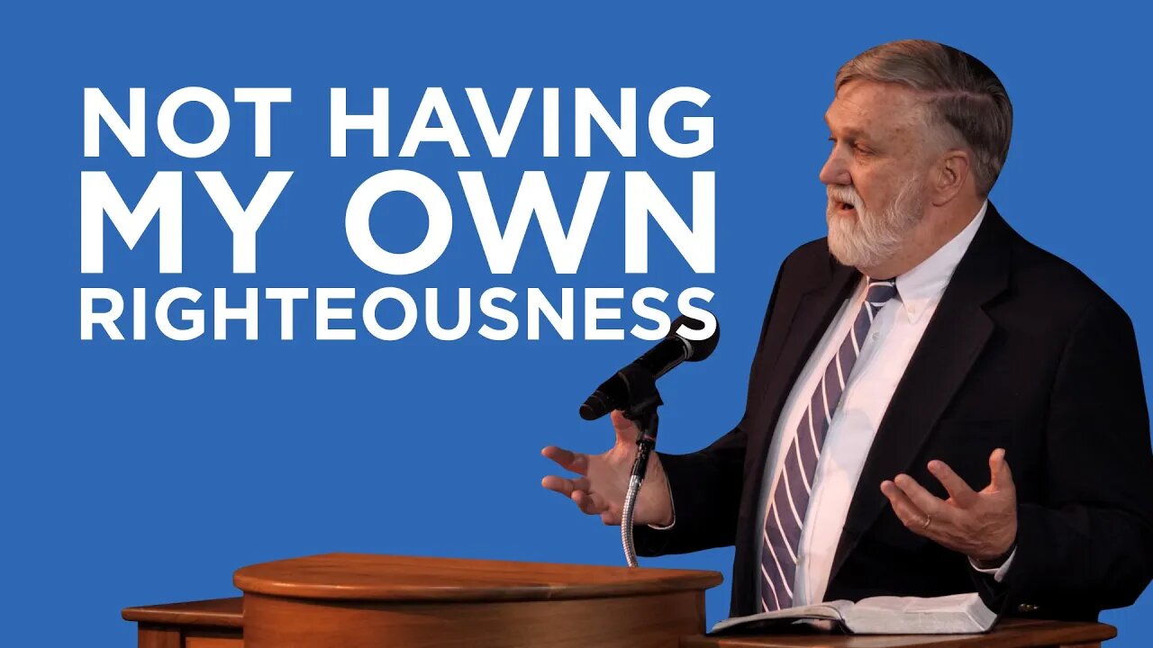 Not Having My Own Righteousness (Philippians #11) | Douglas Wilson