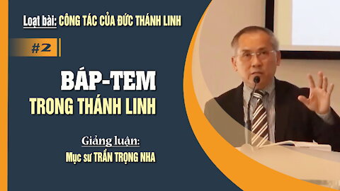 #02. BÁP-TEM TRONG THÁNH LINH - 1 Côrinhtô 12:12-26 || Mục sư TRẦN TRỌNG NHA