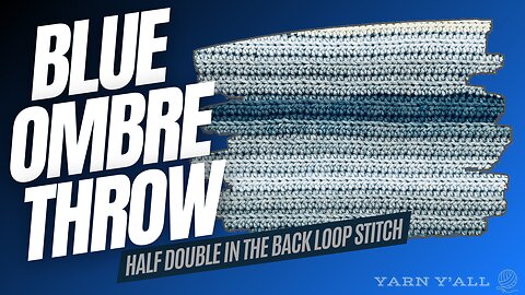 Blue Ombre Throw - Work in Progress - ASMR - Yarn Y'all episode 226