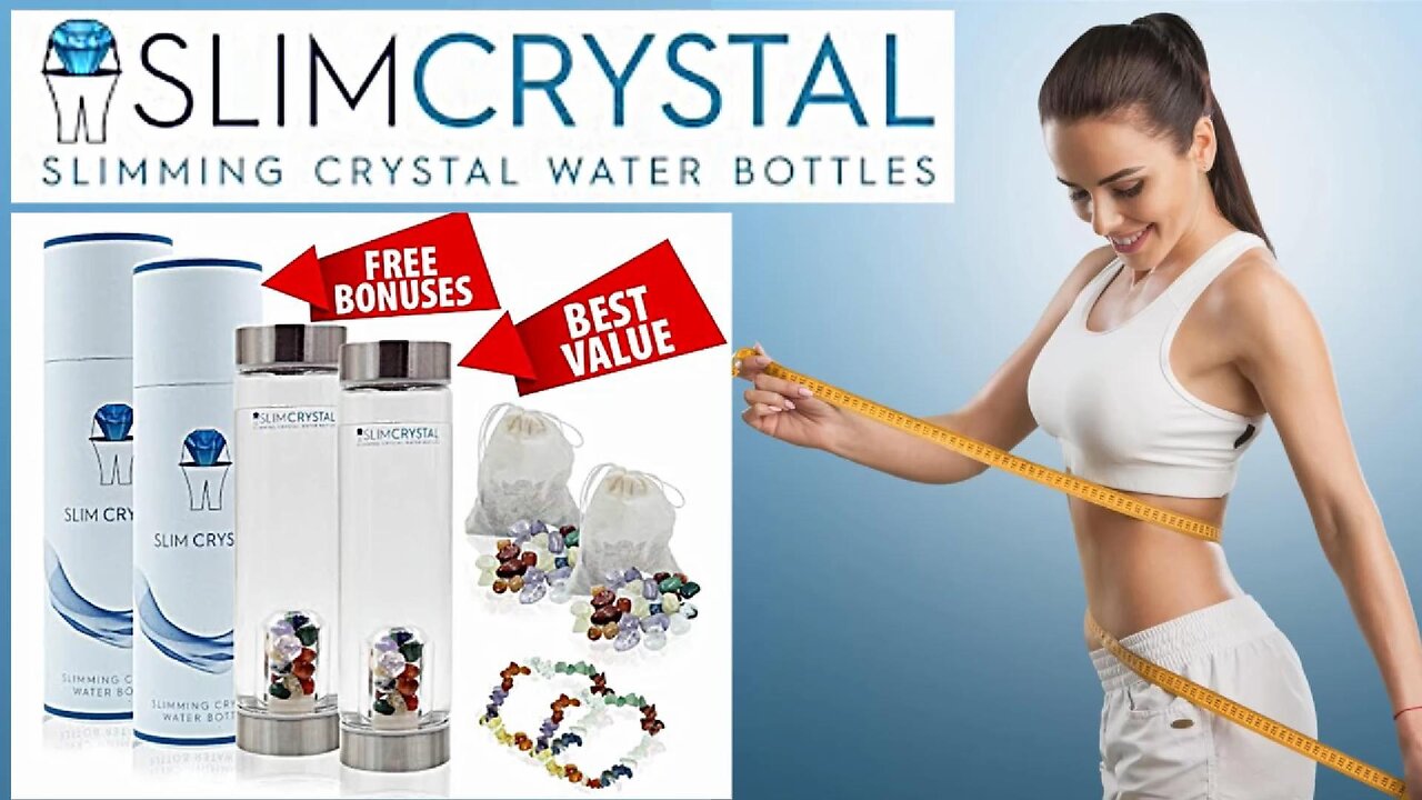 SLIMCRYSTAL Bottles: Transform Your Water & Your Weight!