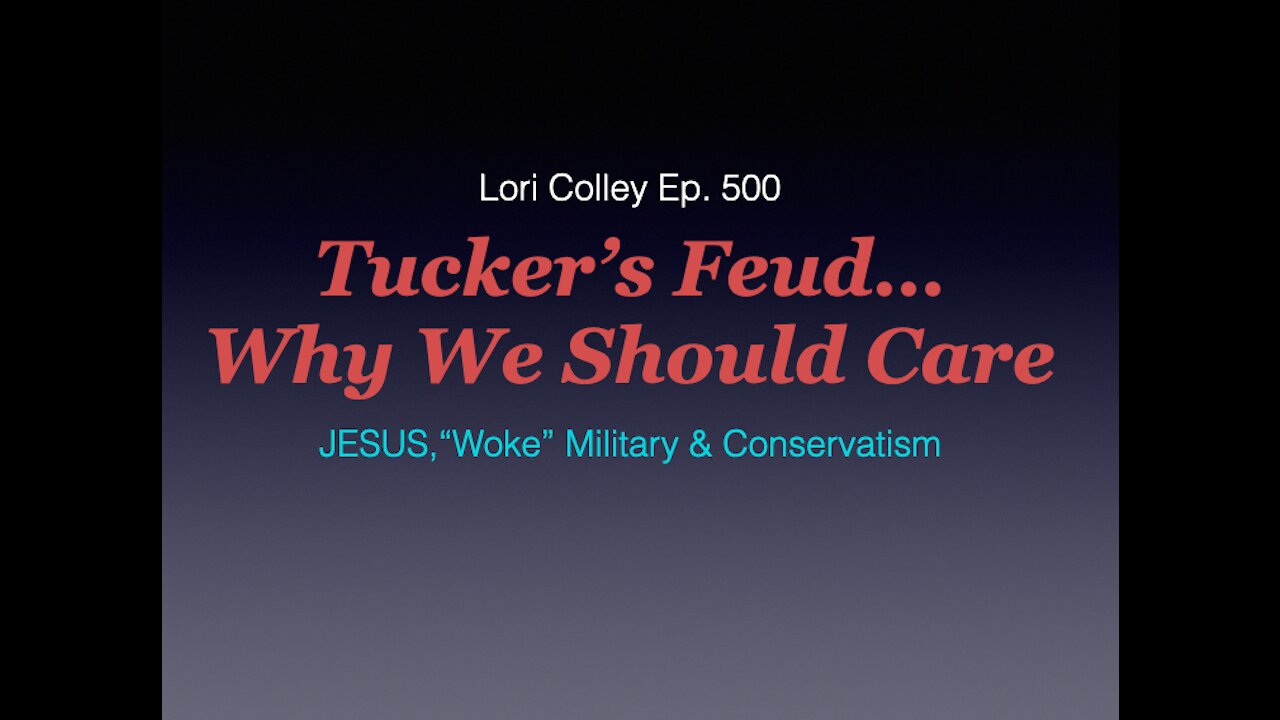 Lori Colley Ep. 500 - Tucker’s Feud and Why we Should Care