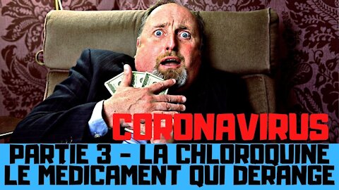La chloroquine, le médicament qui dérange beaucoup de monde-PARTIE 3