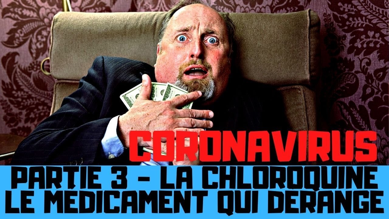 La chloroquine, le médicament qui dérange beaucoup de monde-PARTIE 3