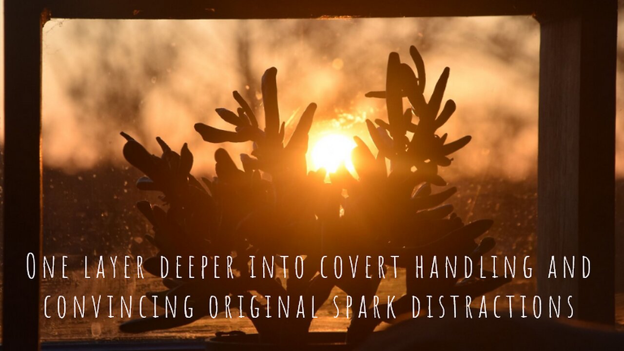 One layer deeper into covert handling and convincing fire creation distraction templates