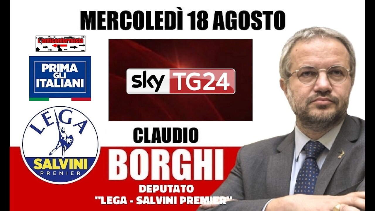 🔴 Interventi dell'On. Claudio Borghi ospite a "SkyTg24 Economia" del 18/08/2021.