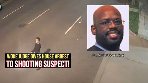 Woke Judge Gives House Arrest to Shooting Suspect