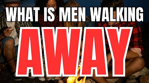 The Men Walking Away Movement is Not MGTOW
