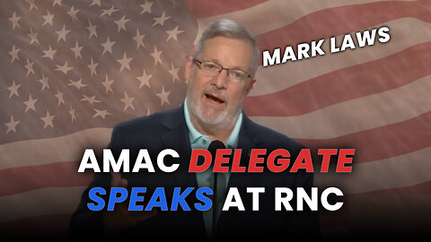 AMAC Delegate Mark Laws: Why We Need Trump Back Now!