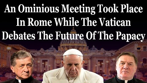 An Ominous Meeting Was Held In Rome While The Synod Debated The Future Of The Papacy