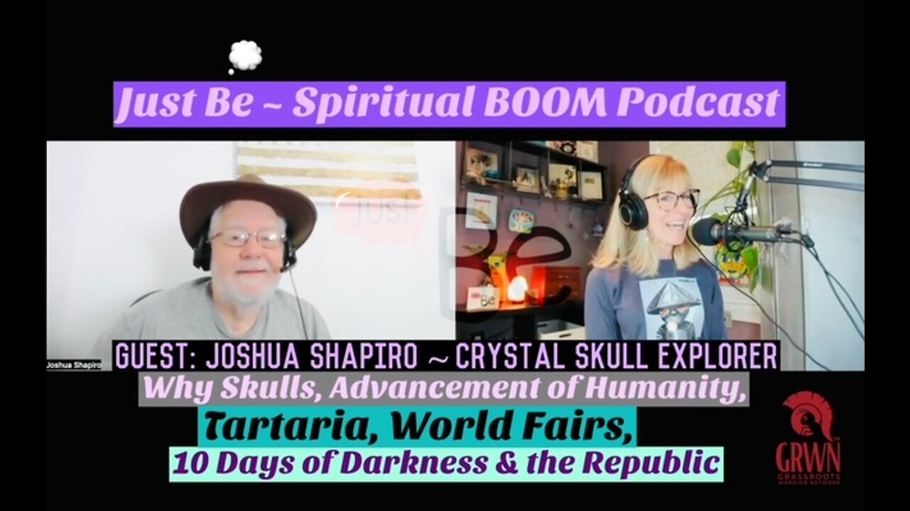 Just Be~SpBOOM: Joshua Shapiro~Crystal Skull Explorer: Why Skulls/Tartaria/10 Dark Days/Republic