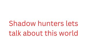 Shadowhunters lets talk about this world