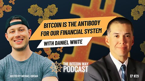 Bitcoin Is the Antibody For Our Financial System with Daniel White | Ep. #29