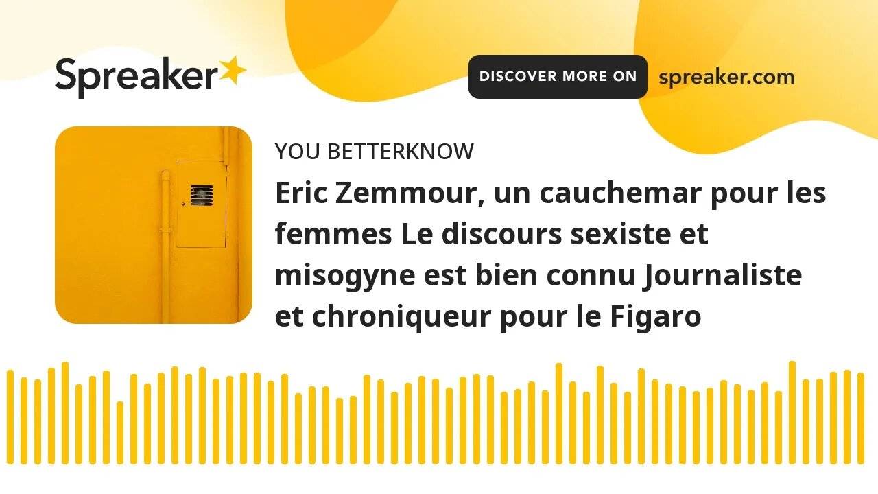 Eric Zemmour, un cauchemar pour les femmes Le discours sexiste et misogyne est bien connu Journalist