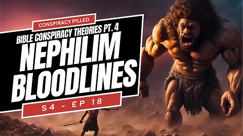 Bible Conspiracy Theories Pt 4: Nephilim Bloodlines - CONSPIRACY PILLED (S4-Ep18)