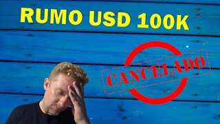 [CRIPTOMOEDAS] RUMO A 100 MIL DÓLARES - PROJETO CANCELADO - ENTENDA OS MOTIVOS - #09