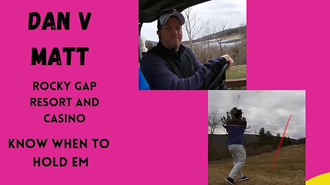 I had him beat until that swing. Rocky Gap Golf Dan v Matt Back nine part 2