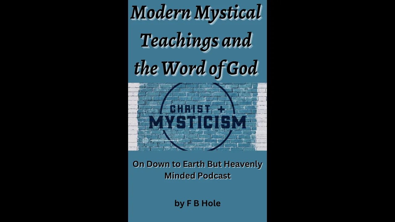 Modern Mystical Teachings & the Word of God Chapter 4 On Down to Earth But Heavenly Minded Podcast