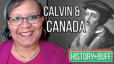 Reformation History & Our Canadian Heritage | Ep. 16