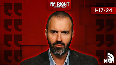 I'm Right 1-17-24: The New World Order