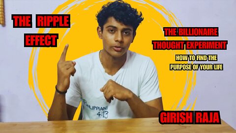BILLIONAIRE THOUGHT EXPERIMENT & RIPPLE EFFECT : How to Find The Ultimate Purpose of Your Life