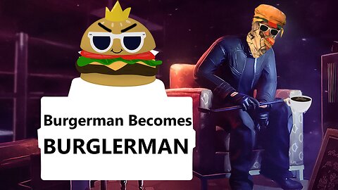 Burgerman Becomes Burglarman