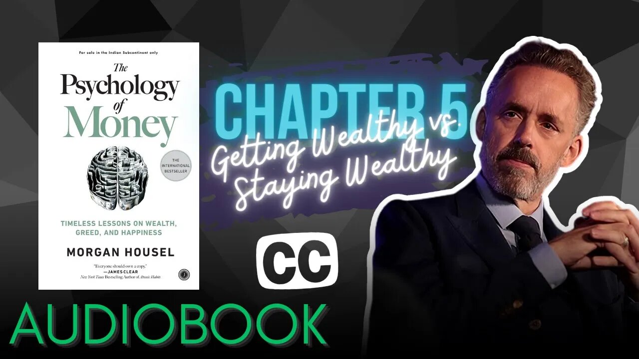 The Psychology of Money - Audiobook | Chapter 5: Getting Wealthy vs. Staying Wealthy