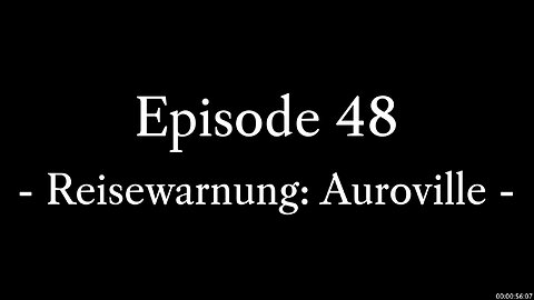 Episode 48: Reisewarnung Auroville