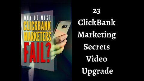 23 ClickBank Marketing Secrets Video Upgrade | 100% free video course | Click Bank