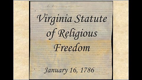 A Drive-By History Of America’s Freedom Documents: Virginia Statute Of Religious Freedom
