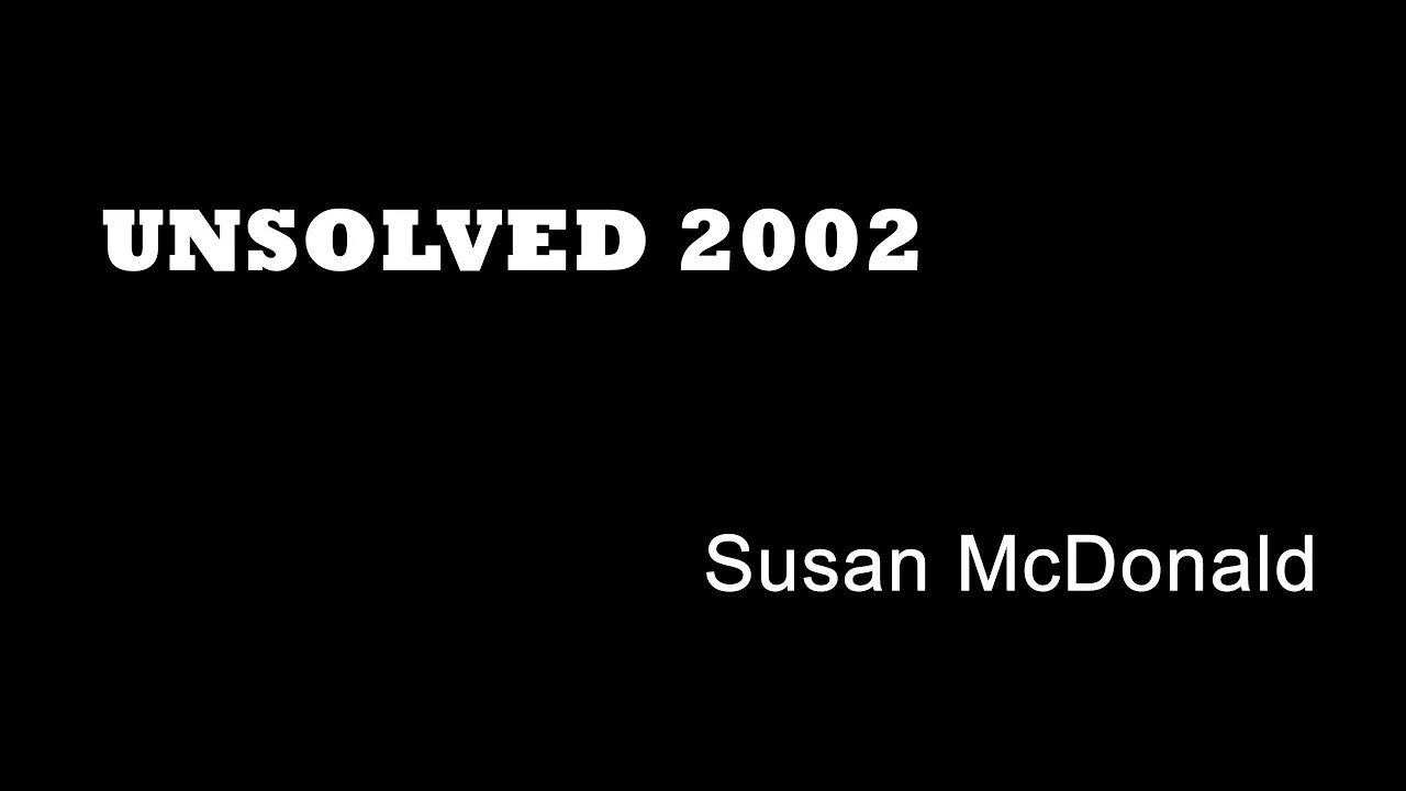 Unsolved 2002 - Susan McDonald