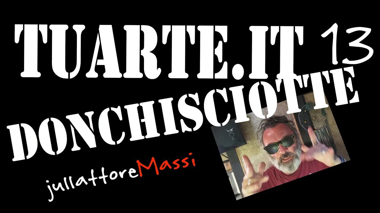 DONCHISCIOTTE TuArte.it 13 Creativo di Strada jullattoreMassi Vivo in Camper
