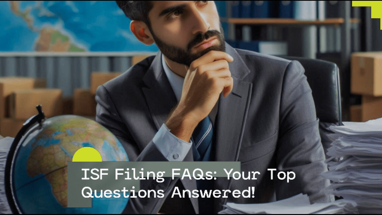 Demystifying Importer Security Filing : All Your FAQs Answered!