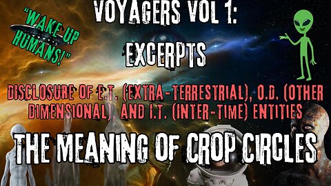 The Meaning of Crop Circles | Excerpts from Voyagers Volume 1