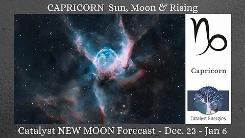 CAPRICORN Sun, Moon & Rising: Catalyst NEW MOON Forecast - Dec 23rd to Jan 6