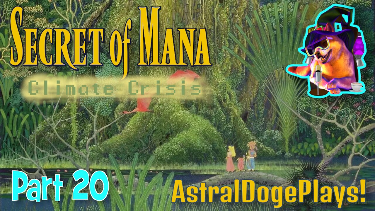 Secret of Mana: Climate Crisis ~ Part 20