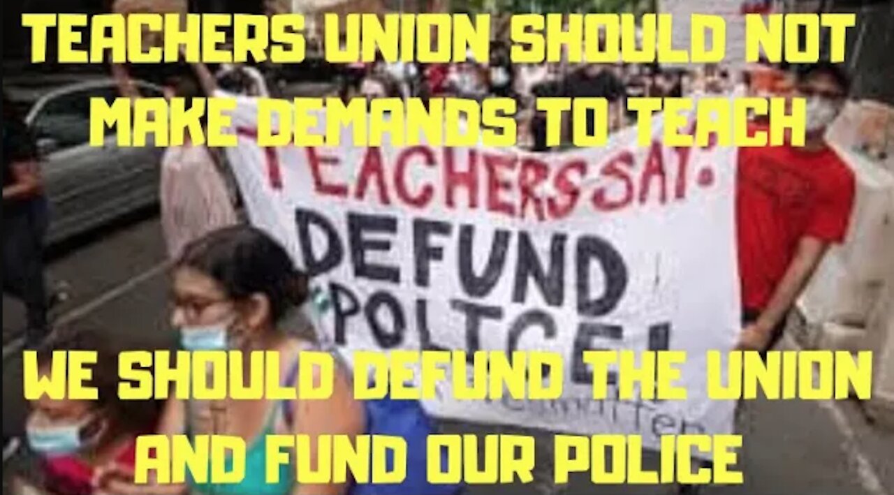 Ep.121 | TEACHERS UNION SHOULD NOT DEMAND DEFUNDING OF THE POLICE TO TEACH WHILE BEING EMPLOYED