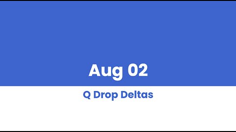 Q DROP DELTAS AUG 02