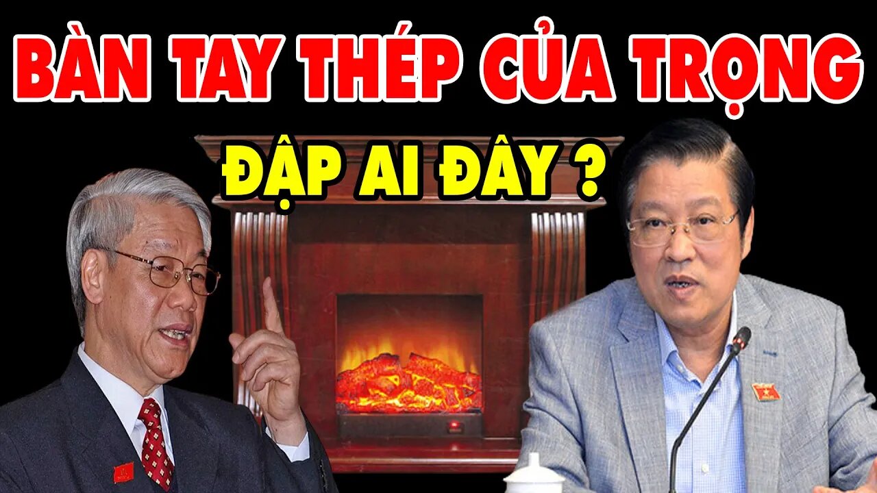 Phan Đình Trạc-Bàn Tay Thép-Của Nguyễn Phú Trọng Lên Tiếng - Đập Ai Đây?