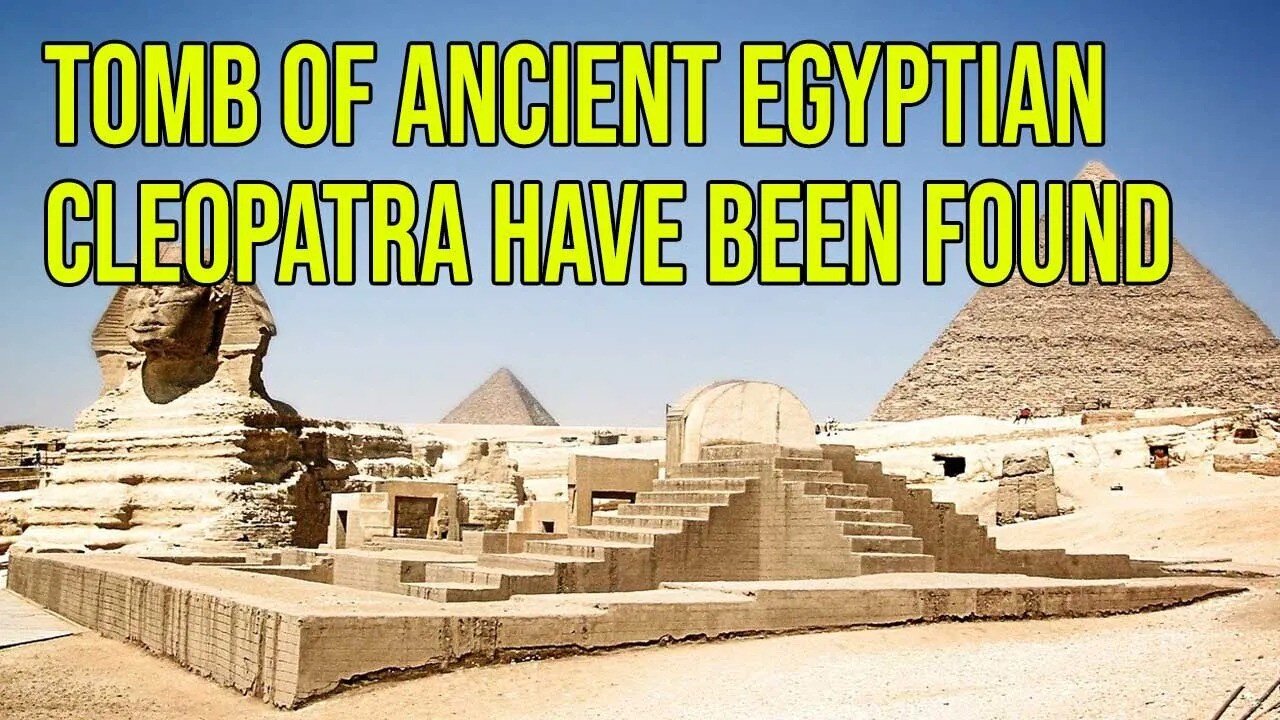Tomb of Ancient Egyptian Cleopatra may have been found