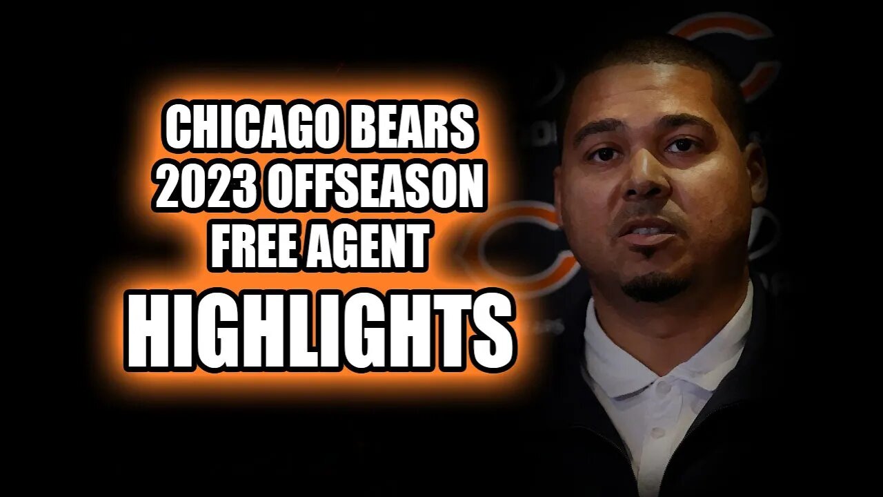 CHICAGO BEARS FREE AGENT HIGHLIGHTS from the 2023 offseason
